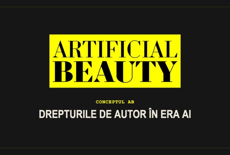 Artificial Beauty – Drepturile de autor în era AI