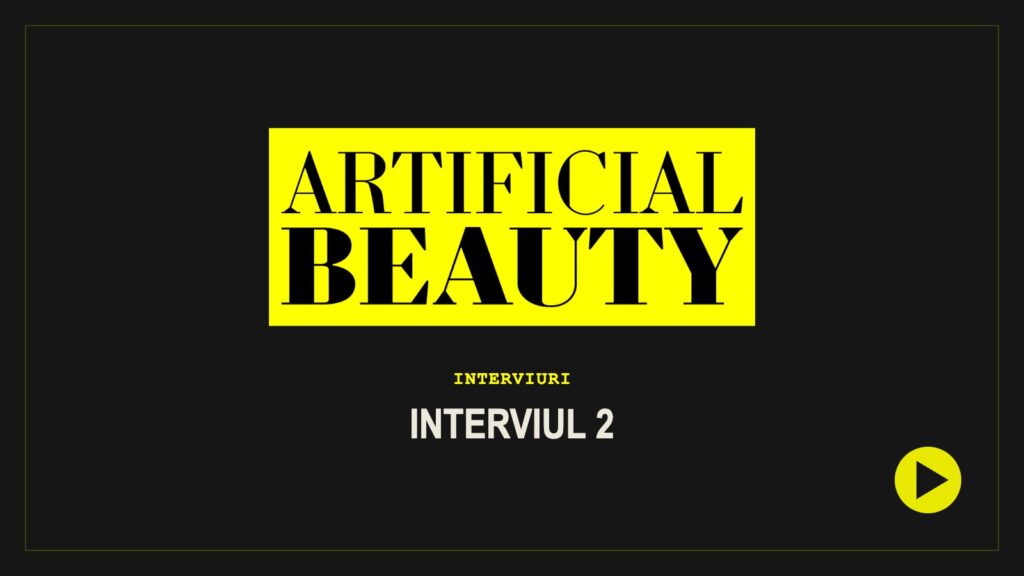 Artificial Beauty – Interviul 2